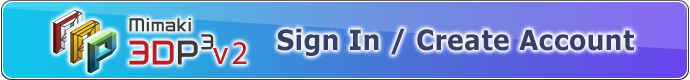 Sign In / Create Account | Mimaki 3D Print prep Pro ver2.0